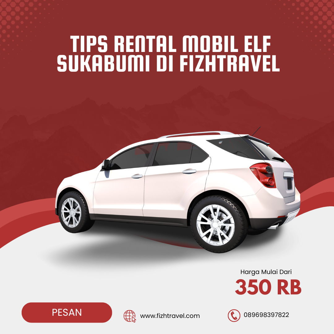 Tips Rental Mobil Elf Sukabumi di Fizhtravel